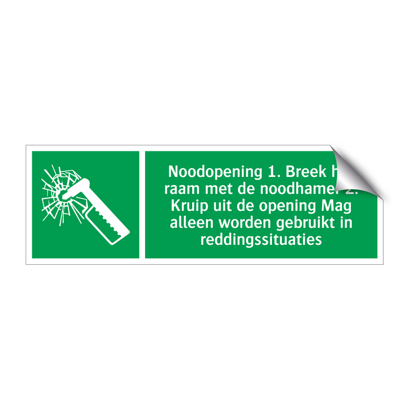 Noodopening 1. Breek het raam met de noodhamer 2. Kruip uit de opening Mag alleen worden gebruikt in reddingssituaties