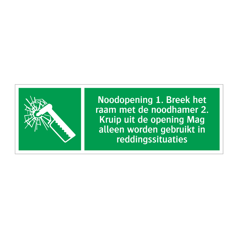 Noodopening 1. Breek het raam met de noodhamer 2. Kruip uit de opening Mag alleen worden gebruikt in reddingssituaties