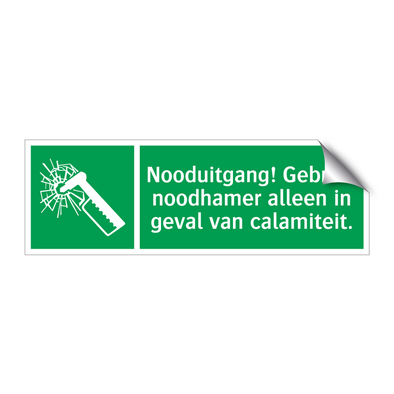 Nooduitgang! Gebruik noodhamer alleen in geval van calamiteit.