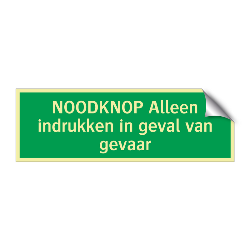 NOODKNOP Alleen indrukken in geval van gevaar & NOODKNOP Alleen indrukken in geval van gevaar