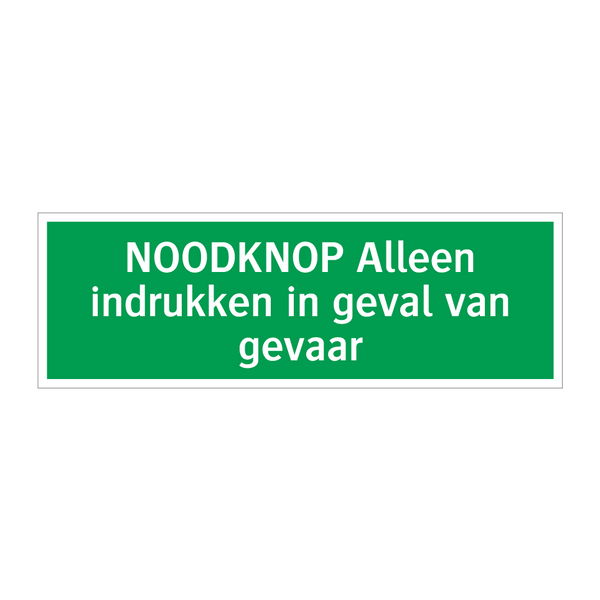 NOODKNOP Alleen indrukken in geval van gevaar & NOODKNOP Alleen indrukken in geval van gevaar