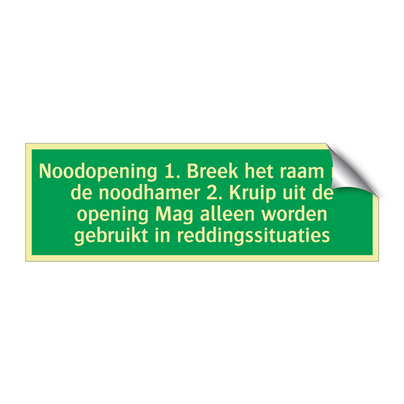 Noodopening 1. Breek het raam met de noodhamer 2. Kruip uit de opening Mag alleen worden gebruikt in reddingssituaties