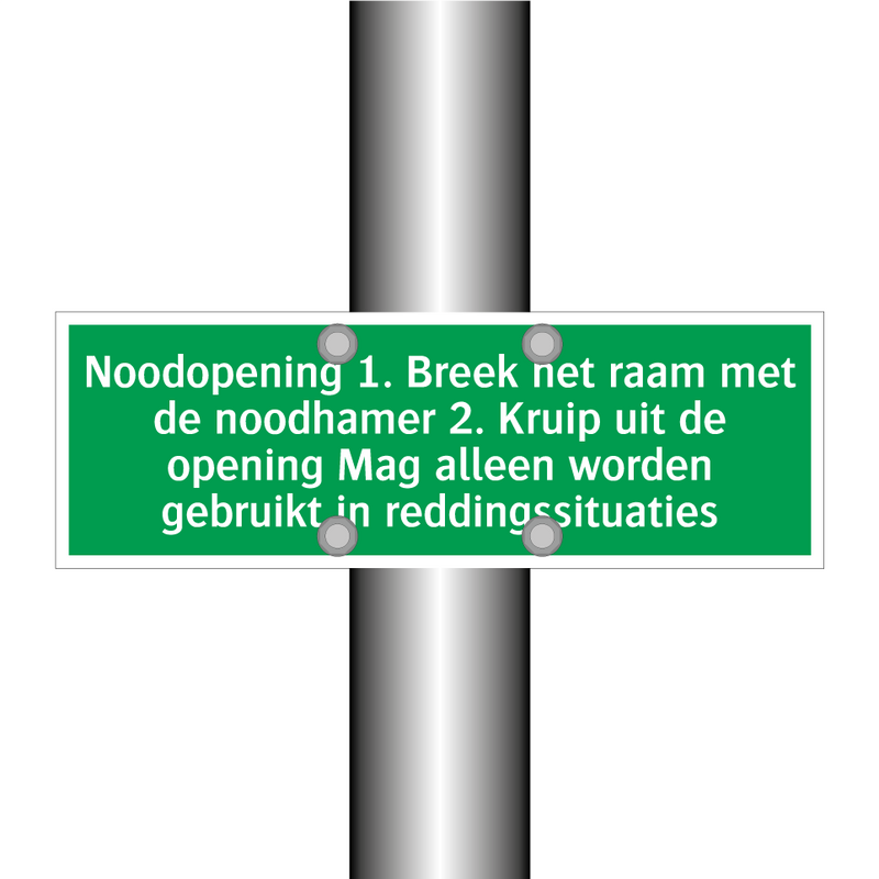 Noodopening 1. Breek het raam met de noodhamer 2. Kruip uit de opening Mag alleen worden gebruikt in reddingssituaties