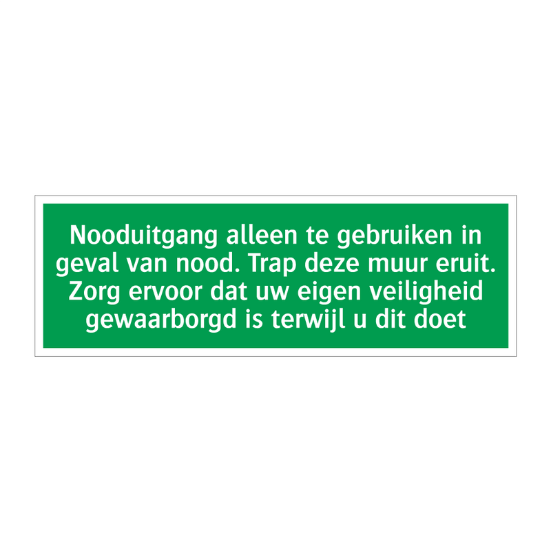 Nooduitgang alleen te gebruiken in geval van nood. Trap deze muur eruit. Zorg ervoor dat uw eigen veiligheid gewaarborgd is terwijl u dit doet