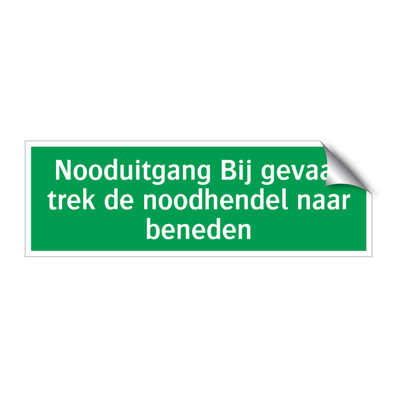 Nooduitgang Bij gevaar trek de noodhendel naar beneden