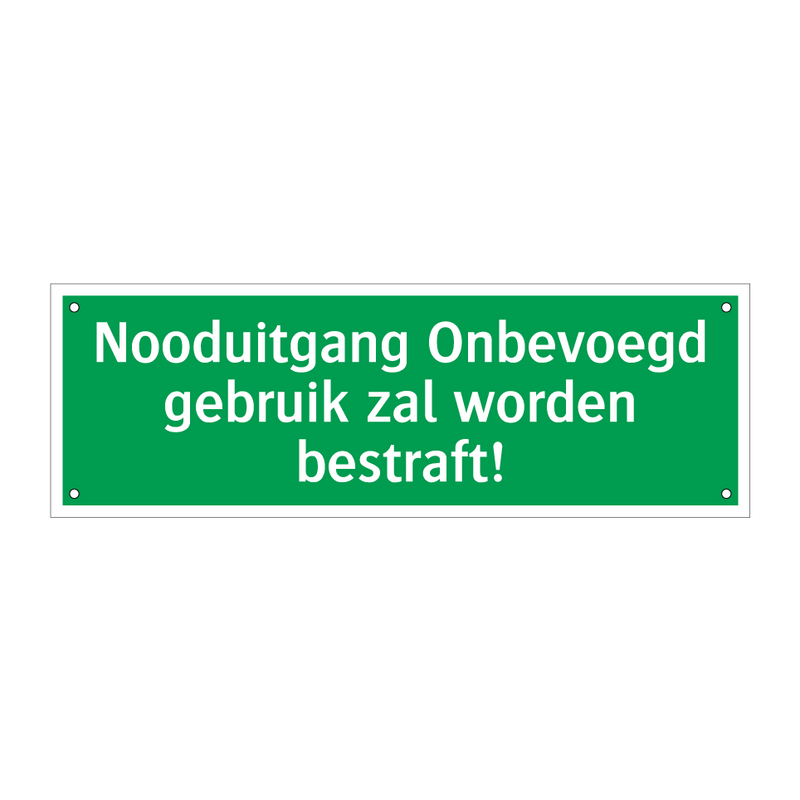 Nooduitgang Onbevoegd gebruik zal worden bestraft!