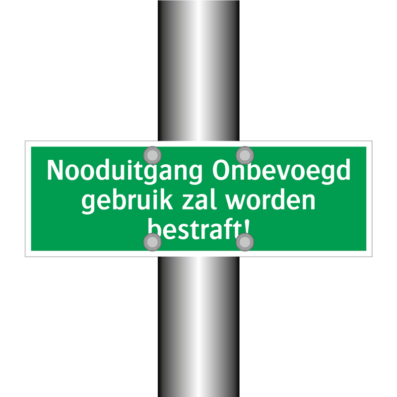 Nooduitgang Onbevoegd gebruik zal worden bestraft!