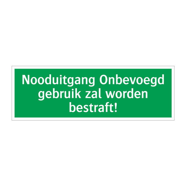 Nooduitgang Onbevoegd gebruik zal worden bestraft!