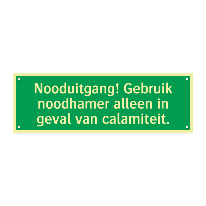 Nooduitgang! Gebruik noodhamer alleen in geval van calamiteit.