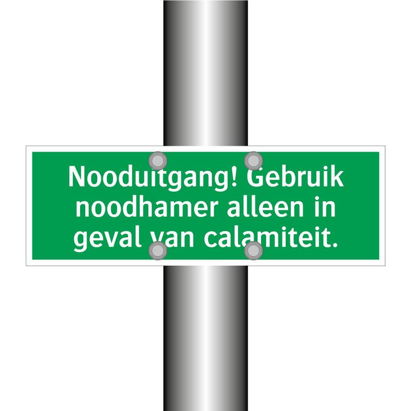 Nooduitgang! Gebruik noodhamer alleen in geval van calamiteit.