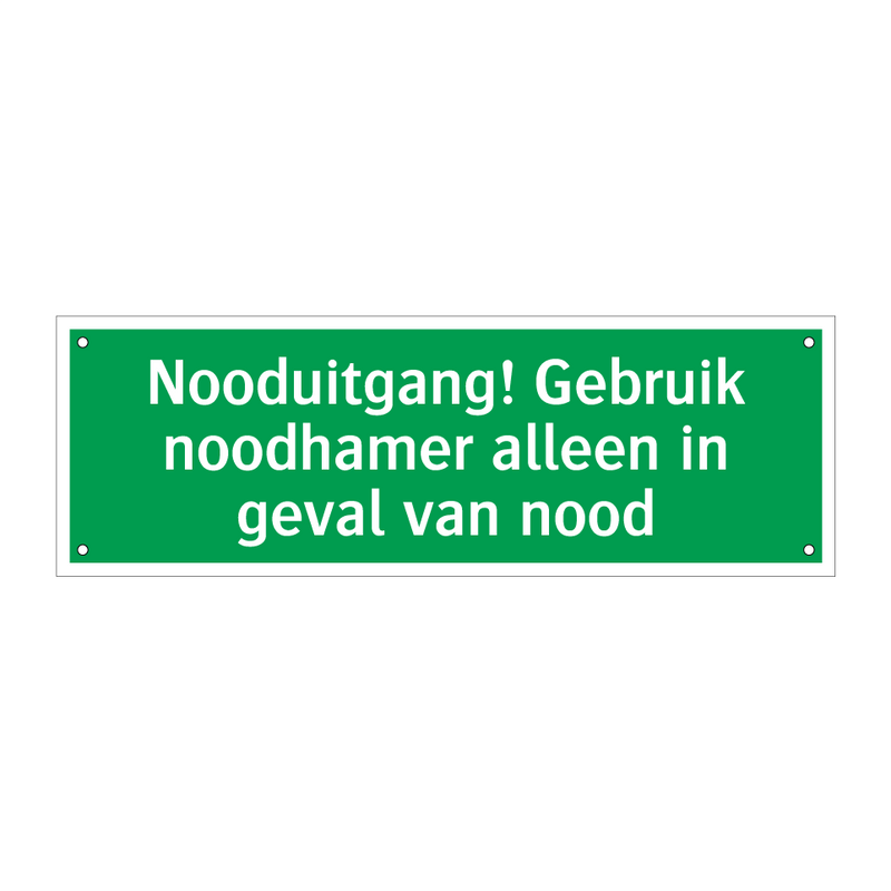 Nooduitgang! Gebruik noodhamer alleen in geval van nood