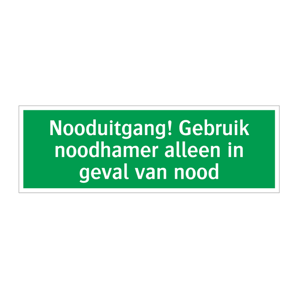 Nooduitgang! Gebruik noodhamer alleen in geval van nood