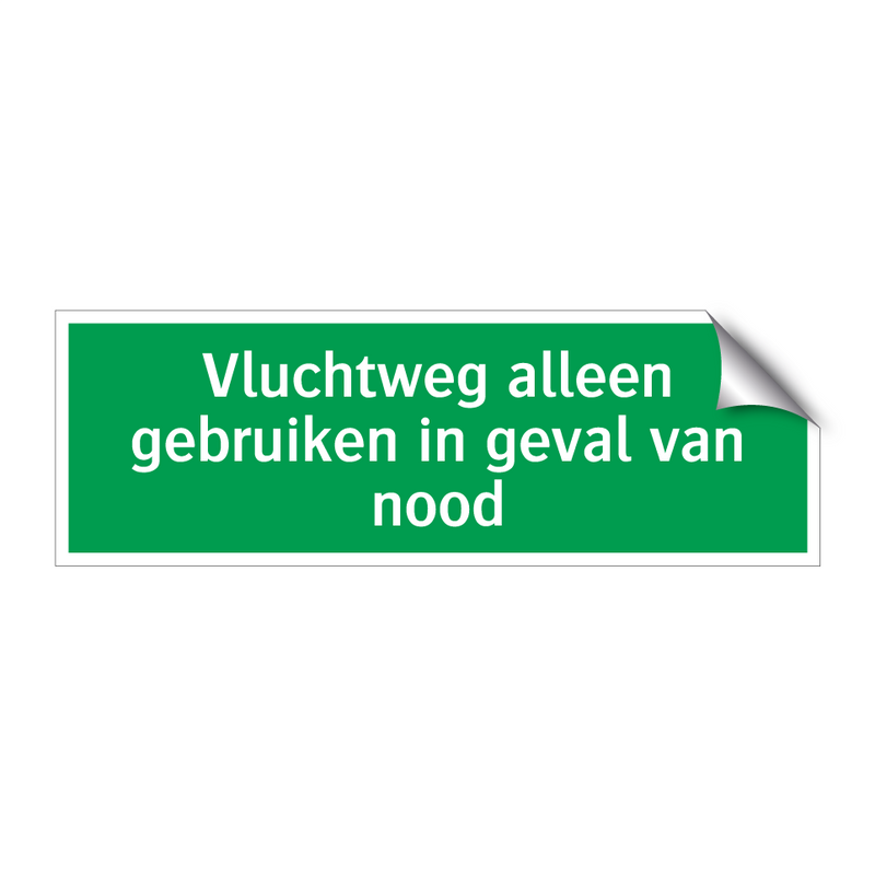 Vluchtweg alleen gebruiken in geval van nood & Vluchtweg alleen gebruiken in geval van nood