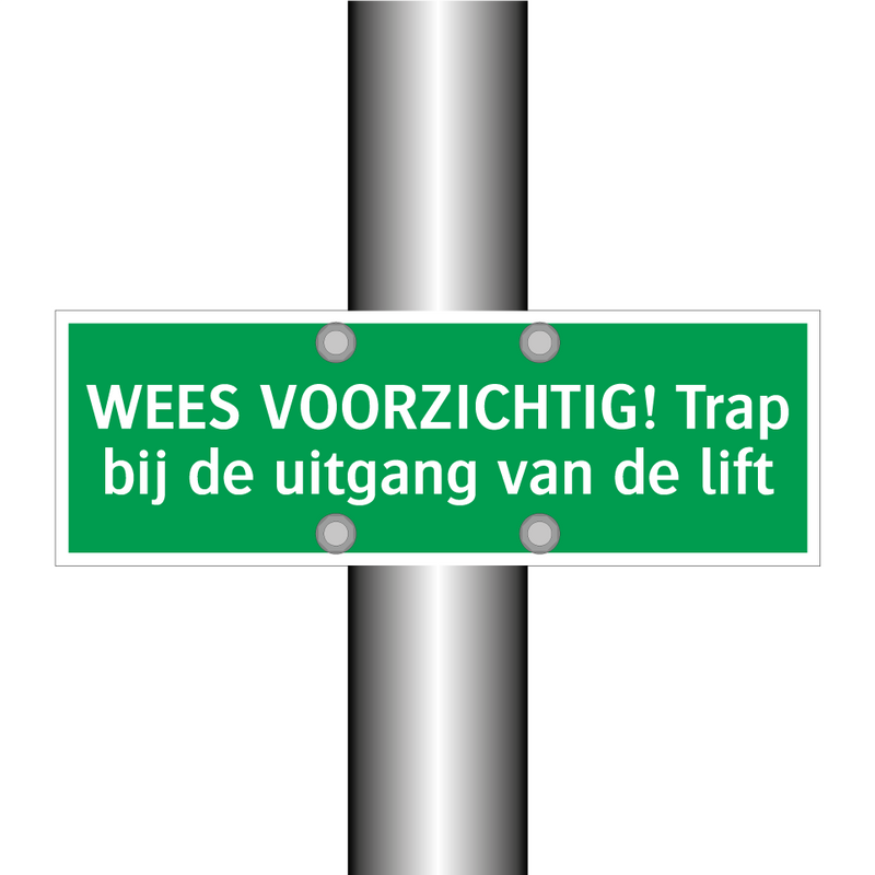 WEES VOORZICHTIG! Trap bij de uitgang van de lift