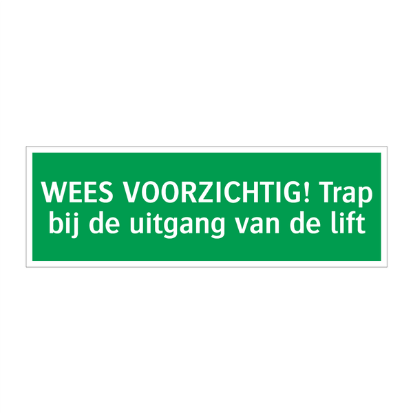 WEES VOORZICHTIG! Trap bij de uitgang van de lift