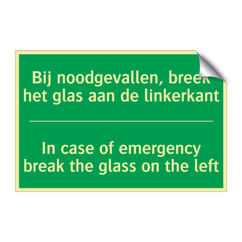 Bij noodgevallen, breek het glas /.../ - In case of emergency break /.../