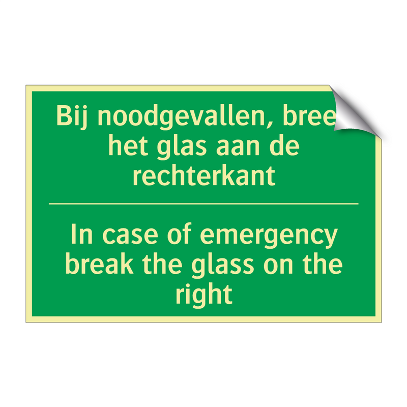 Bij noodgevallen, breek het glas /.../ - In case of emergency break /.../