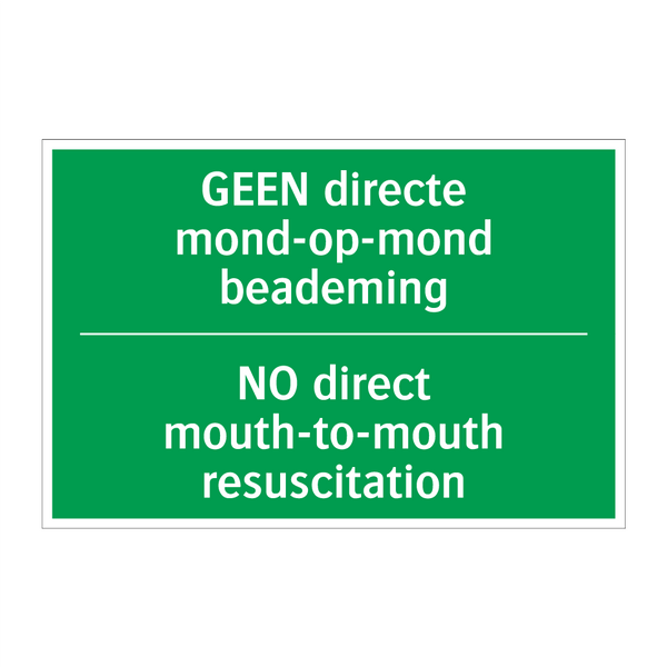 GEEN directe mond-op-mond beademing /.../ - NO direct mouth-to-mouth /.../