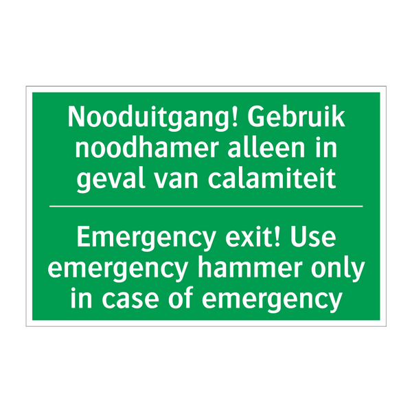 Nooduitgang! Gebruik noodhamer /.../ - Emergency exit! Use emergency /.../