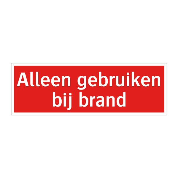 Alleen gebruiken bij brand & Alleen gebruiken bij brand & Alleen gebruiken bij brand