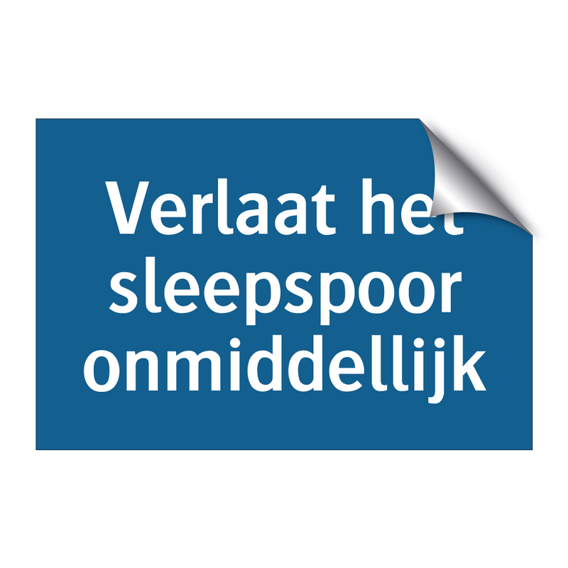 Verlaat het sleepspoor onmiddellijk & Verlaat het sleepspoor onmiddellijk