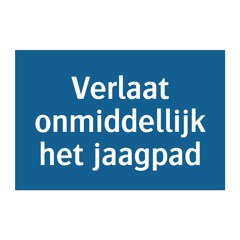 Verlaat onmiddellijk het jaagpad & Verlaat onmiddellijk het jaagpad