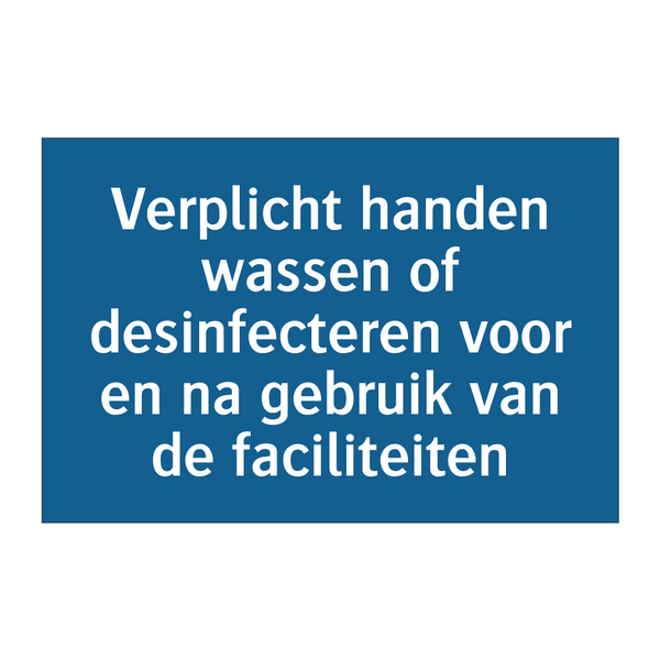 Verplicht handen wassen of desinfecteren voor en na gebruik van de faciliteiten