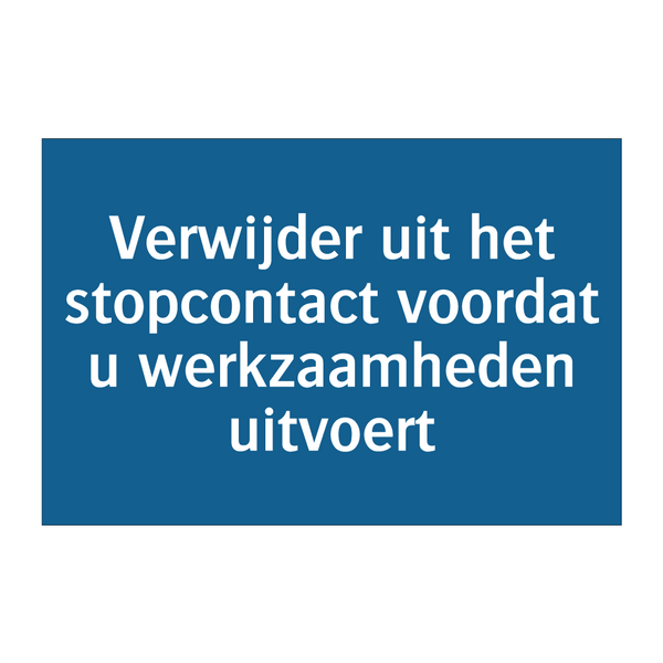 Verwijder uit het stopcontact voordat u werkzaamheden uitvoert