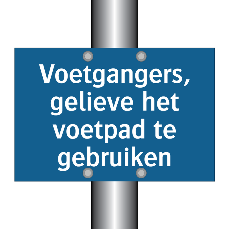 Voetgangers, gelieve het voetpad te gebruiken & Voetgangers, gelieve het voetpad te gebruiken