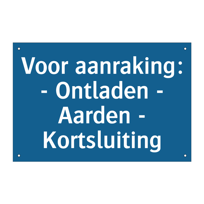 Voor aanraking: - Ontladen - Aarden - Kortsluiting