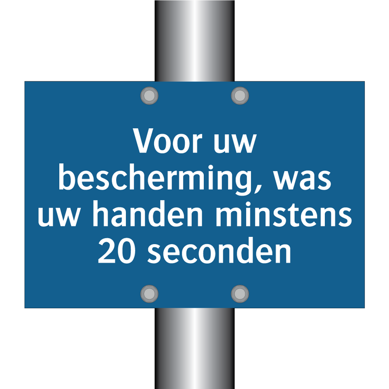 Voor uw bescherming, was uw handen minstens 20 seconden