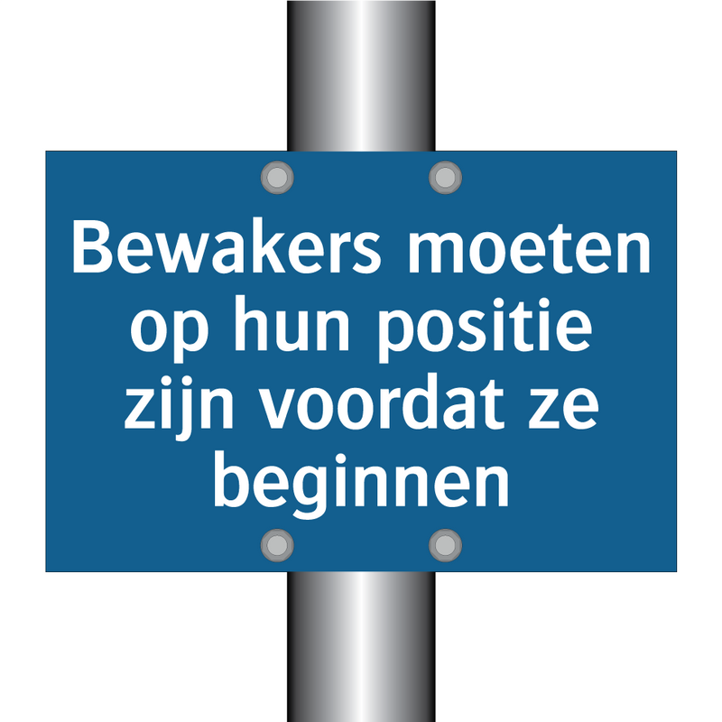 Bewakers moeten op hun positie zijn voordat ze beginnen