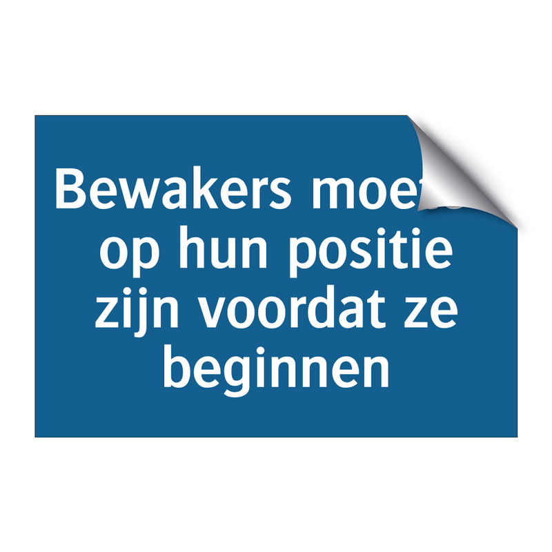 Bewakers moeten op hun positie zijn voordat ze beginnen