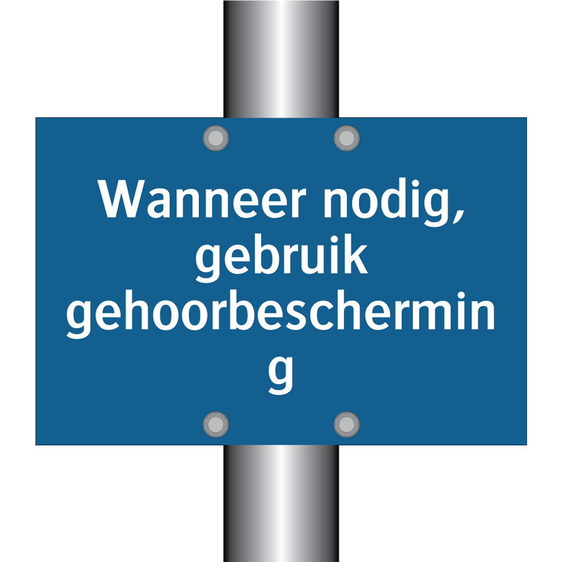 Wanneer nodig, gebruik gehoorbescherming & Wanneer nodig, gebruik gehoorbescherming