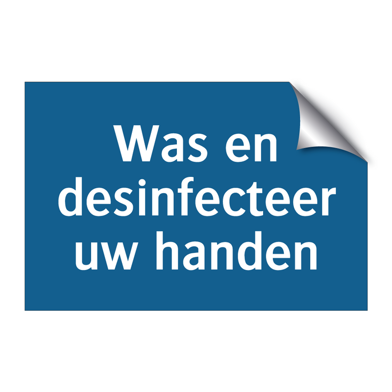 Was en desinfecteer uw handen & Was en desinfecteer uw handen & Was en desinfecteer uw handen