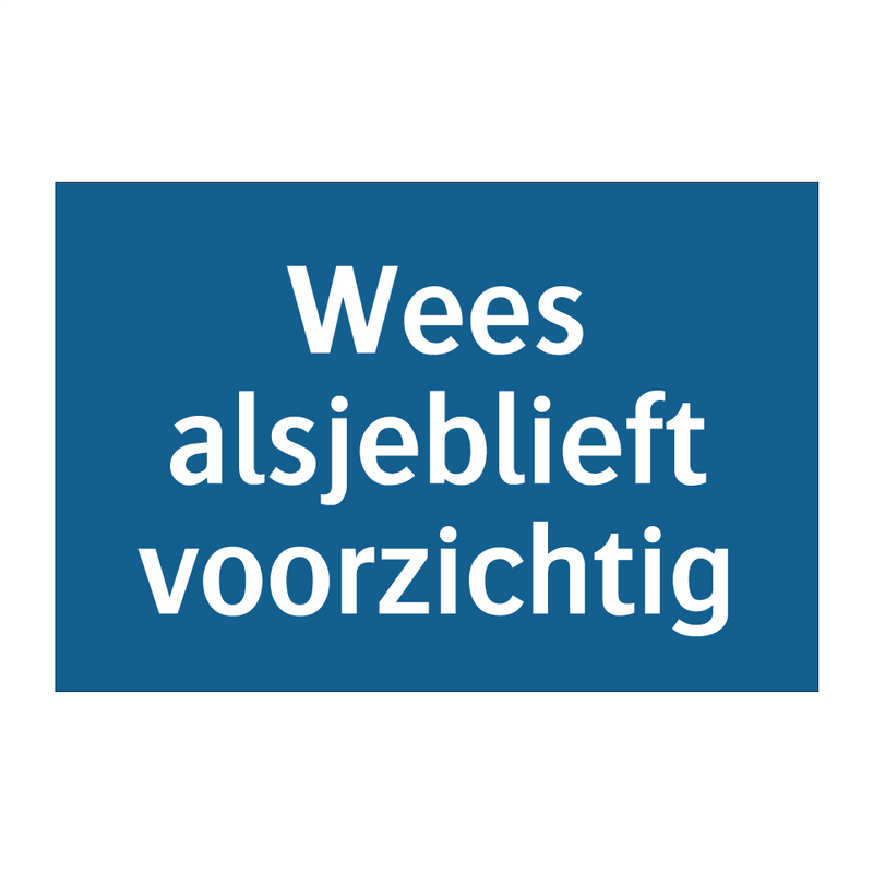 Wees alsjeblieft voorzichtig & Wees alsjeblieft voorzichtig & Wees alsjeblieft voorzichtig