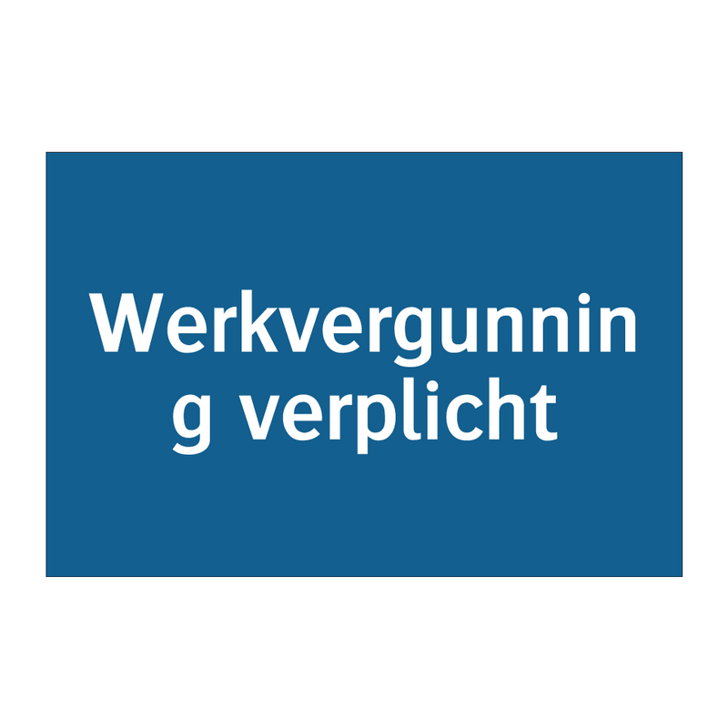 Werkvergunning verplicht & Werkvergunning verplicht & Werkvergunning verplicht