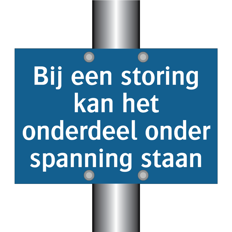 Bij een storing kan het onderdeel onder spanning staan