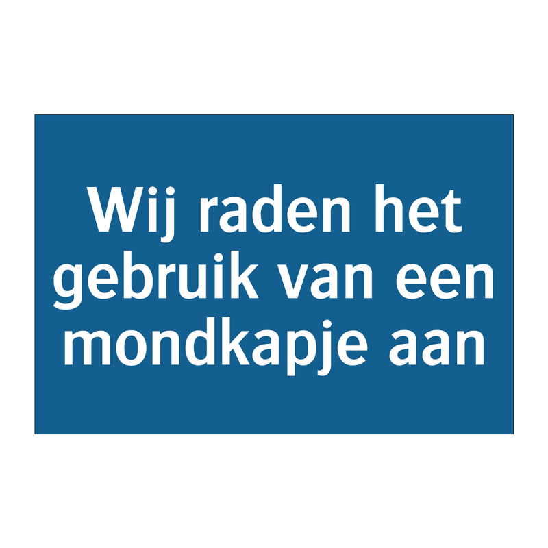 Wij raden het gebruik van een mondkapje aan & Wij raden het gebruik van een mondkapje aan