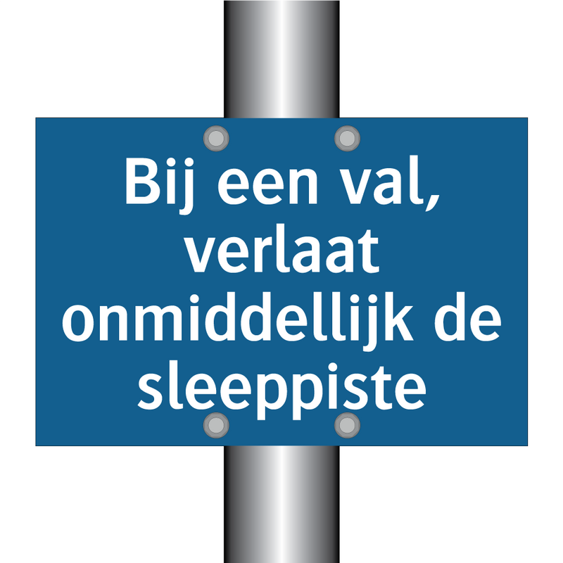 Bij een val, verlaat onmiddellijk de sleeppiste & Bij een val, verlaat onmiddellijk de sleeppiste