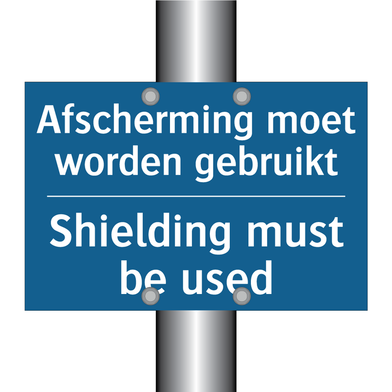 Afscherming moet worden gebruikt /.../ - Shielding must be used