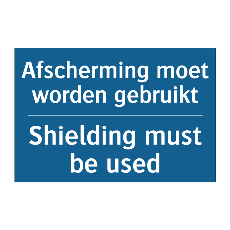 Afscherming moet worden gebruikt /.../ - Shielding must be used