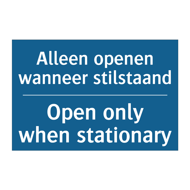 Alleen openen wanneer stilstaand /.../ - Open only when stationary