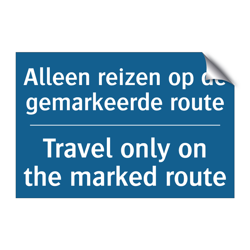 Alleen reizen op de gemarkeerde /.../ - Travel only on the marked route /.../