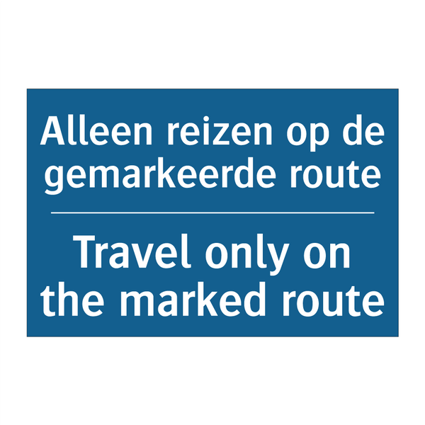 Alleen reizen op de gemarkeerde /.../ - Travel only on the marked route /.../