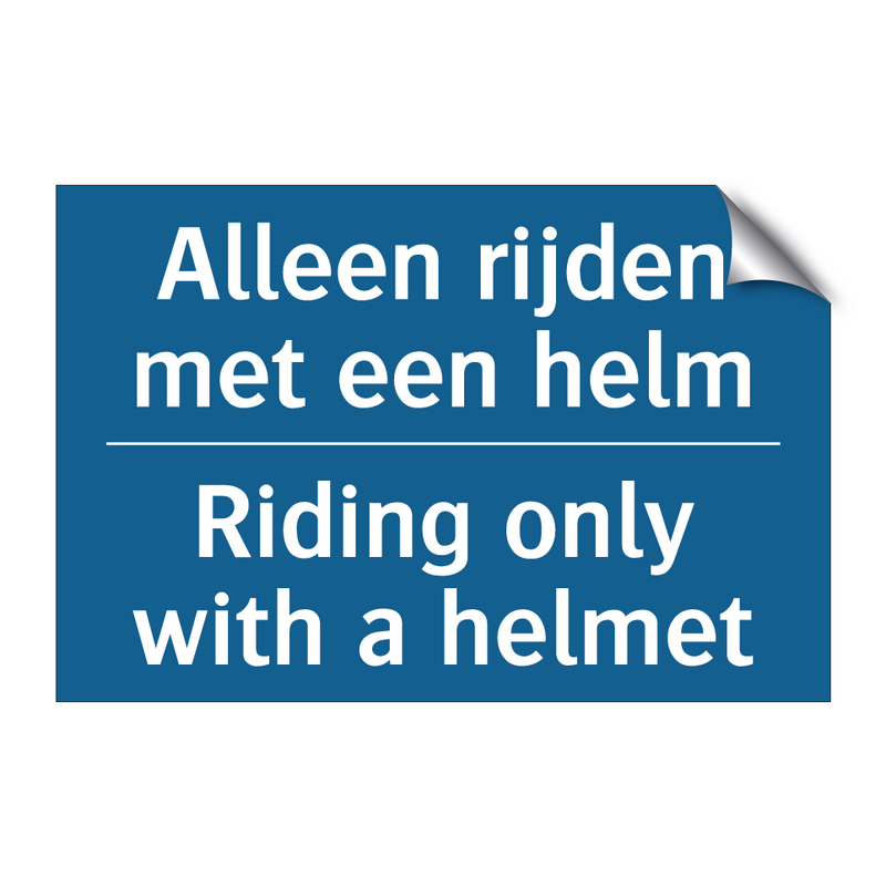 Alleen rijden met een helm - Riding only with a helmet