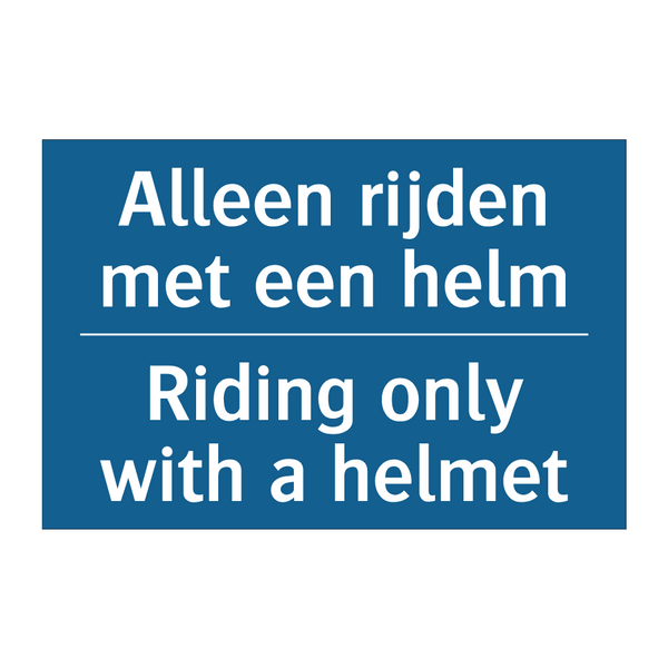 Alleen rijden met een helm - Riding only with a helmet