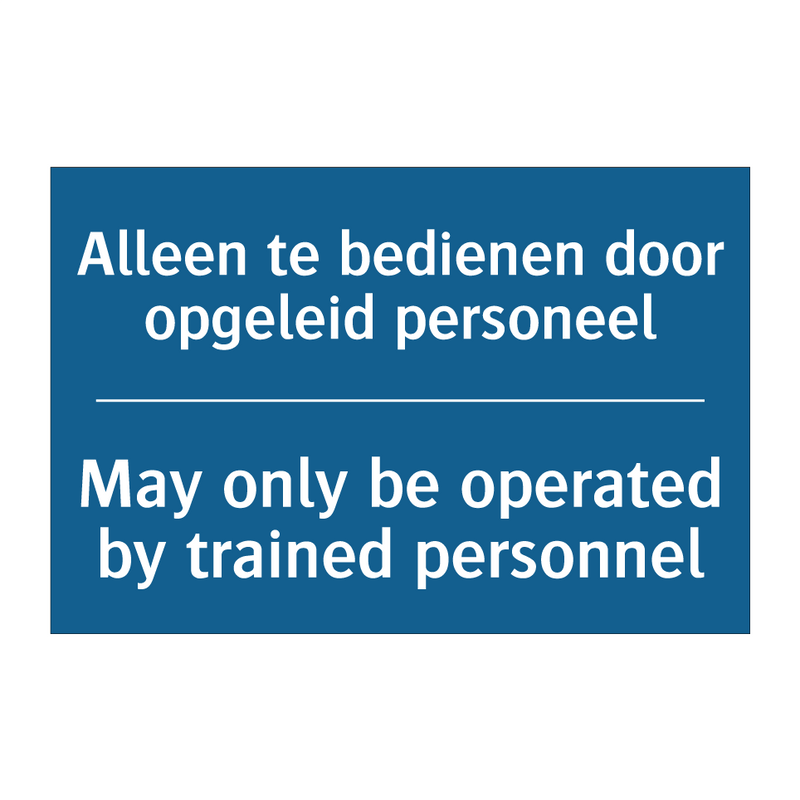 Alleen te bedienen door opgeleid /.../ - May only be operated by trained /.../