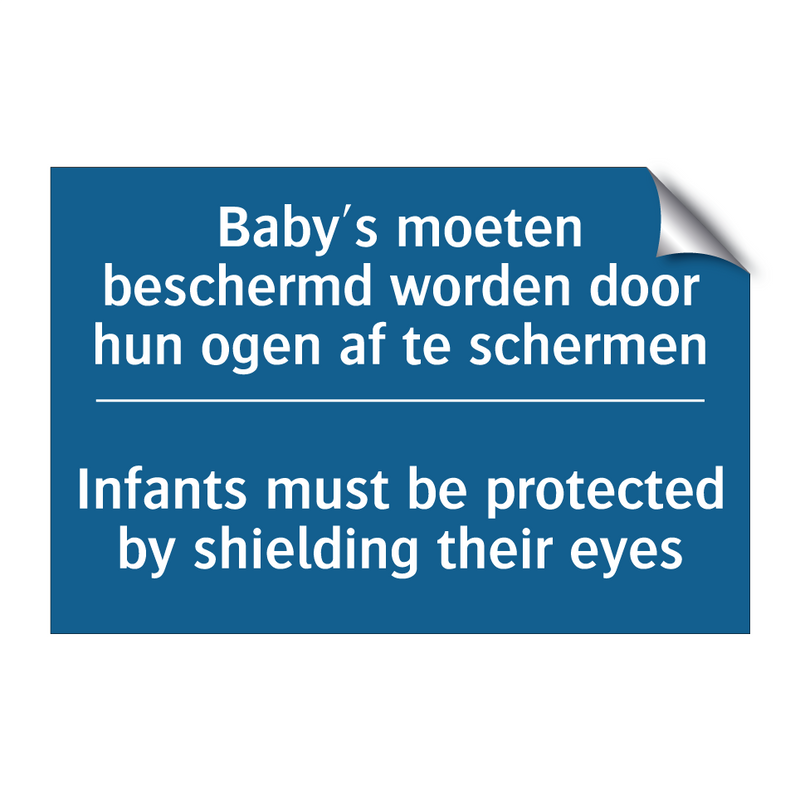 Baby's moeten beschermd worden /.../ - Infants must be protected by shielding /.../