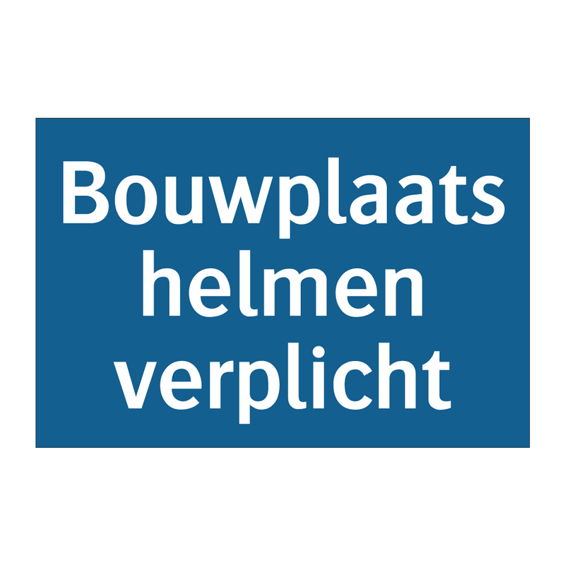 Bouwplaats helmen verplicht & Bouwplaats helmen verplicht & Bouwplaats helmen verplicht